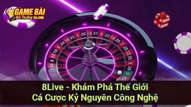 8Live - Khám Phá Thế Giới Cá Cược Kỷ Nguyên Công Nghệ 1 8-live