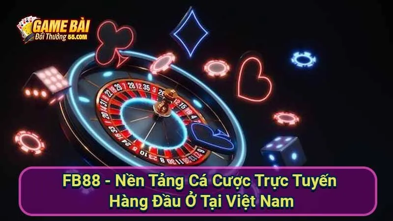 FB88 - Nền Tảng Cá Cược Trực Tuyến Hàng Đầu Ở Tại Việt Nam 6 fb88