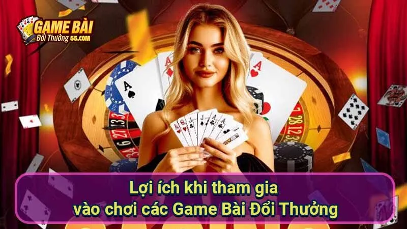 Top 10+ Game Bài Đổi Thưởng Uy Tín Xanh Chín 2025 39 loi-ich-khi-tham-gia-vao-choi-cac-game-bai-doi-thuong