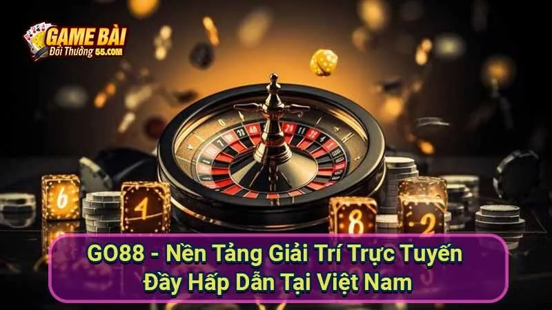 GO88 - Nền Tảng Giải Trí Trực Tuyến Đầy Hấp Dẫn Tại Việt Nam 1 go88