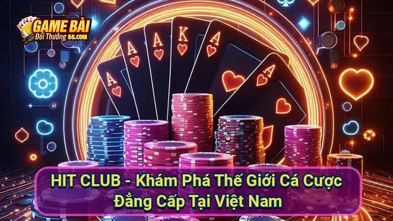 HIT CLUB - Khám Phá Thế Giới Cá Cược Đẳng Cấp Tại Việt Nam 1 hit-club
