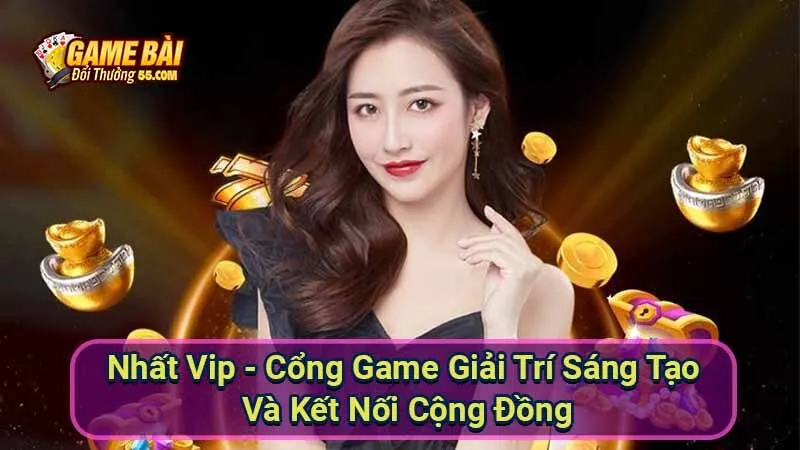 Nhất Vip - Cổng Game Giải Trí Sáng Tạo Và Kết Nối Cộng Đồng 1 nhat-vip