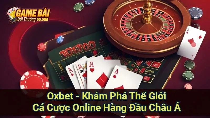 Oxbet - Khám Phá Thế Giới Cá Cược Online Hàng Đầu Châu Á 4 oxbet