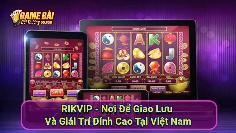 RIKVIP - Nơi Để Giao Lưu Và Giải Trí Đỉnh Cao Tại Việt Nam 5 rikvip