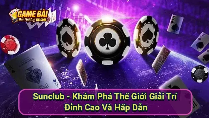 Sunclub - Khám Phá Thế Giới Giải Trí Đỉnh Cao Và Hấp Dẫn 6 sun-club