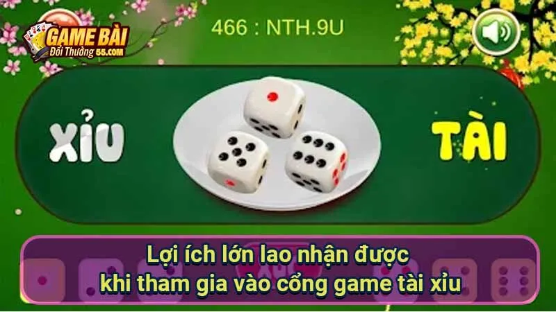 Lợi ích lớn lao nhận được khi tham gia vào cổng game tài xỉu