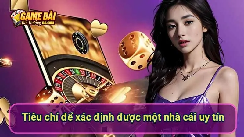 Tiêu chí để xác định được một nhà cái uy tín