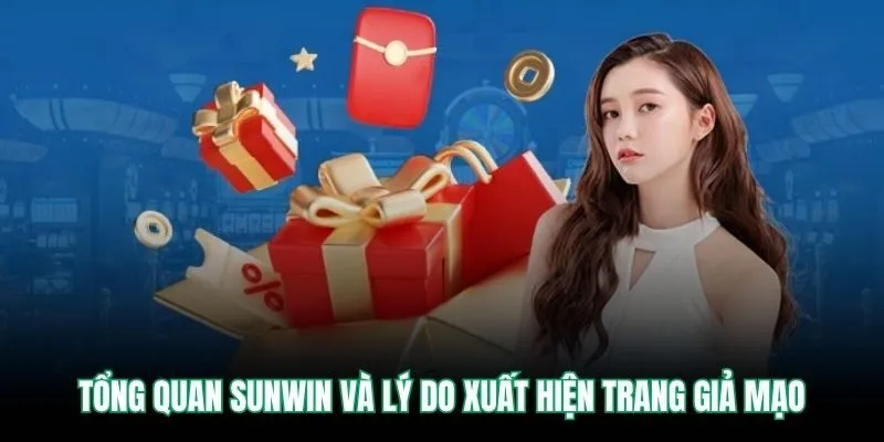 Tổng quan SUNWIN và lý do xuất hiện trang giả mạo